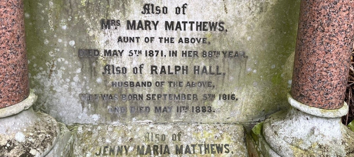 Grave at Highgate Cemetery - inscriptions for Mary Matthews, Ralph Hall and Jenny Maria Matthews