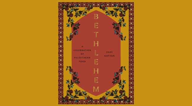 Bethlehem by Fadi Kattan book cover ‘A celebration of Palestinian food’